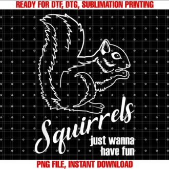 Cute Squirrel Gift for Animal Loverssquirrels Just Wanna Have Fun Funny Squirrel Lovers Gift Tee