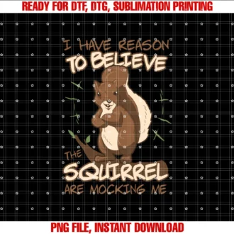 Cute Squirrel Gift for Animal Loversthe Squirrel Are Mocking Me Funny Squirrel Lovers Gift Tee